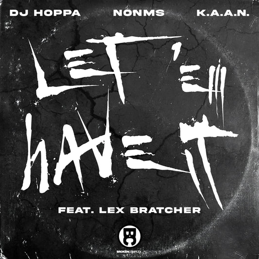 New Single: DJ Hoppa, NonMs & K.A.A.N. - Let 'Em Have It Feat. Lex Bratcher