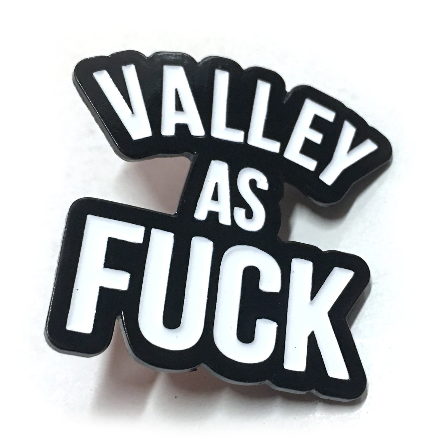 “Valley As F#$k” Enamel Pin