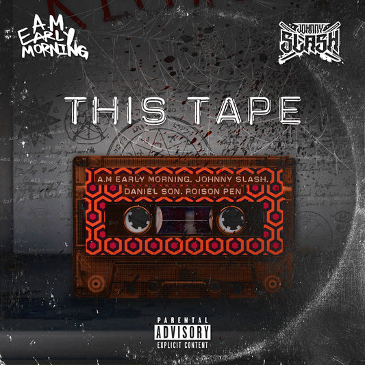 New Single - A.M. Early Morning & Johnny Slash "This Tape (feat. Daniel Son & Poison Pen)"