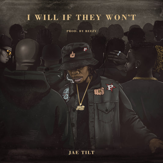 New Album: Jae Tilt - "I Will If They Won't"