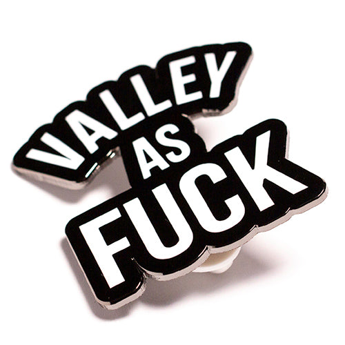 "Valley As Fuck" Enamel Pin