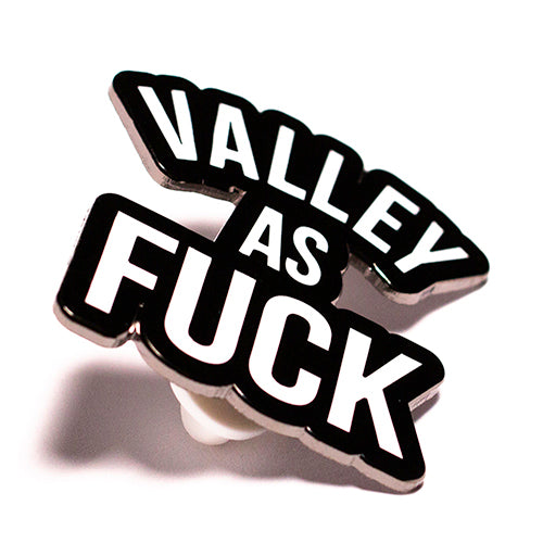 "Valley As Fuck" Enamel Pin