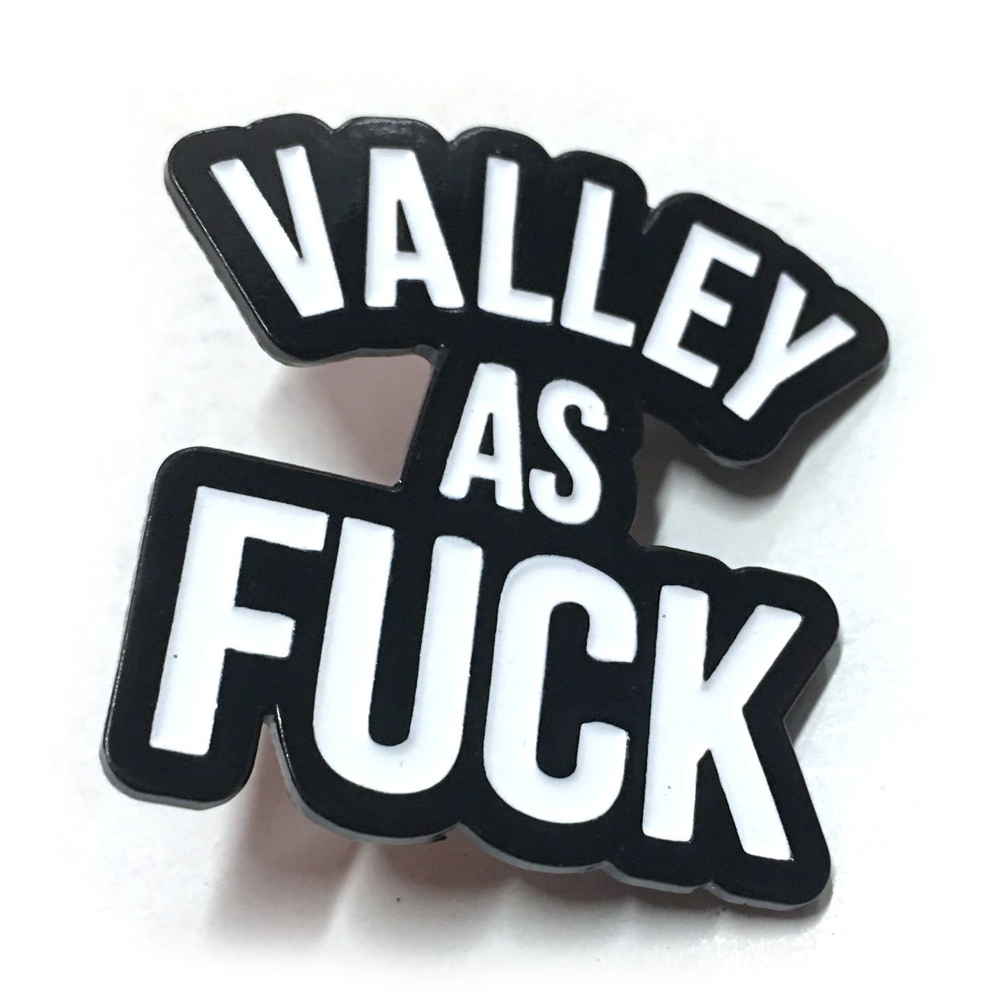 "Valley As Fuck" Enamel Pin